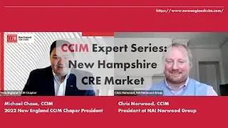 New England CCIM Expert Series: New Hampshire Commercial Real Estate Outlook w/ Chris Norwood, CCIM