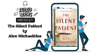The Silent Patient by Alex Michaelides | A Mind-Twisting Psychological Thriller You&rsquo;ll Never Forget!