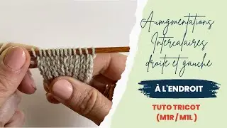Les Augmentations Intercalaires en Tricot: tuto AID AIG sur l'endroit, tricot continental.