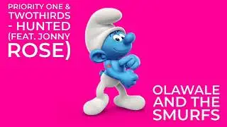 Priority One & TwoThirds - Hunted (feat. Jonny Rose) Olawale And The Smurfs