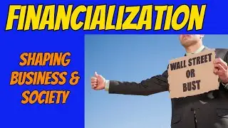 Financialization Explained: Impact on Business and Society