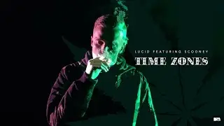 Lucid | Time Zones ft. Scooney