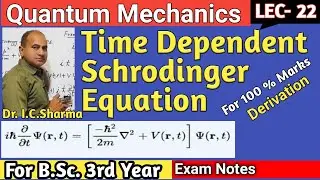 Time Dependent Schrodinger Equation || Schrodinger Equation for B.Sc. 3rd Year || L-22