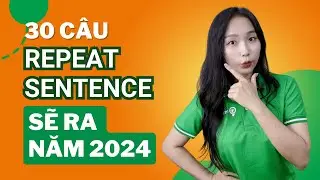 Dự Đoán Đề PTE Repeat Sentence - Quý 1, 2024 (P1)