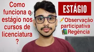 O QUE DEVE SER FEITO | COMO FUNCIONA O ESTÁGIO DE PROFESSOR/LICENCIATURA?