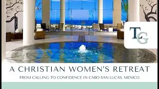 From Calling to Confidence: Christian Women&rsquo;s Retreat in Cabo for Faith & Leadership Growth