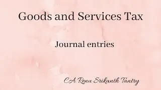 GST Journal  Entries  I by CA Renu Srikanth Tantry in English