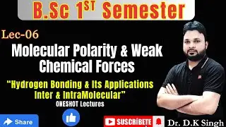 #6 Unit-01 Molecular Polarity & Weak Forces| Hydrogen Bonding & Its Applications | B.Sc.1st Semester