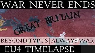 EU4 Timelapse: War Never Ends - Beyond Typus + Always War Mod