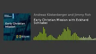 Early Christian Mission with Eckhard Schnabel