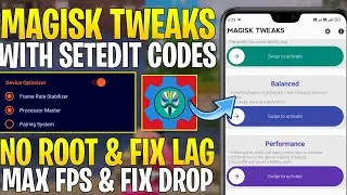 Magisk Tweaks For Gaming With SetEdit Codes : No Root || Get Max FPS & Fix FPS Shutters