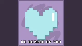We Depend on You
