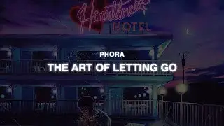 Phora - The Art Of Letting Go [Lyrics]