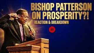 Bishop G.E. Patterson on Prosperity My Honest Reaction & Breakdown #bishopgepatterson
