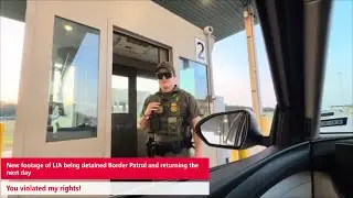 New footage of LIA being detained Border Patrol and returning the next day