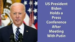 US President Biden Holds a Press Conference After Meeting With Putin