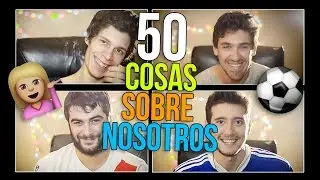 50 COSAS SOBRE NOSOTROS | Los Displicentes