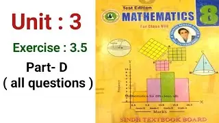 #Maths Class 8 | Unit 3 | Exercise 3.5 Part D all questions Sindh Textbook board