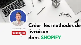 Configurer les M&eacute;thodes de Livraison dans Shopify : Guide Complet
