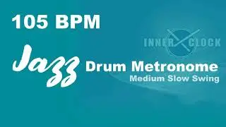 Jazz Drum Metronome for ALL Instruments 105 BPM | Medium Slow Swing | Famous Jazz Standards