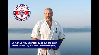 Shihan Sergey Vsevolodov about the new International Kyokushin Karate Federation (IKF)