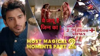 Yehh Jadu Hai Jinn Ka| Best Magic Moments Compilation- Part 2