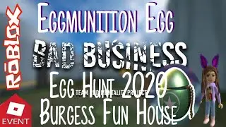 [EVENT] Egg Hunt 2020-Bad Business-Eggmunition Egg-Burgess Fun House