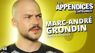 Les Appendices - s06e08 - Marc-André Grondin