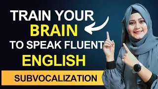 Subvocalization - Train your brain to speak English fluently '