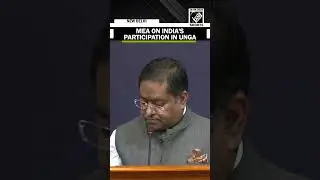 MEA responds to question on India&rsquo;s participation in UNGA