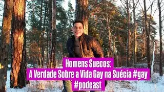 Homens Suecos: A Verdade Sobre a Vida Gay na Suécia #gay #podcast