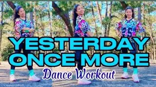 YESTERDAY ONCE MORE | Dj Rex Tambok Remix | Dance Workout 