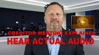 BANKRUPTCY CREDITOR MEETING EXPLAINED AND ACTUAL AUDIO