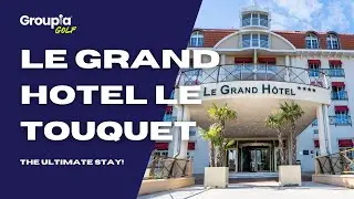 Experience a refined French golf break at Le Grand Hotel Le Touquet