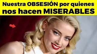 Nuestra OBSESIÓN por quienes nos hacen MISERABLES