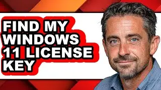 How to Find My Windows 11 License Key - Easy Guide