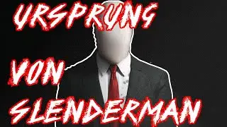 Was ist der URSPRUNG von SLENDERMAN?