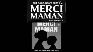 MERCI MAMAN -&euro;ART DAGO BOY'S FEAT KINGx YACHAKA__MP3