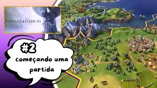 Civilization VI #2 | Estrat&eacute;gia Inicial e Funda&ccedil;&atilde;o da Cidade