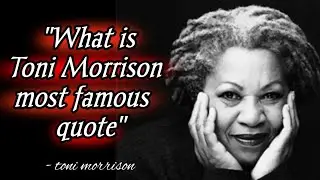 What is Toni Morrison most famous quote!Toni morrison quotes! Toni morrison quotes on freedom!