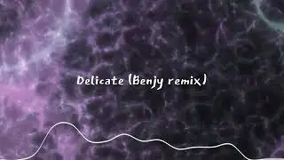 Delicate (Taylor Swift) - remixed by Benjy Colney