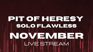Pit of Heresy Solo Flawless November - Live Stream - Clear 286 - 290