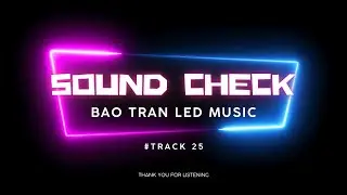 Sound Check 25| Nhạc Test Loa Sự Kiện Số 25 | Bảo Trần LED Music