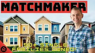 The Matchmaker of Real Estate With Over 50 Single Family Homes!