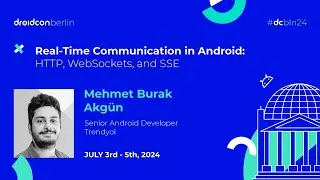 Real-Time Communication in Android - Mehmet Burak Akg&uuml;n | droidcon Berlin 2024
