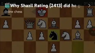 🎬Why Shazil Rating (2413) did he give up the game chess #chess #chesscom #chessgame  #hikaru