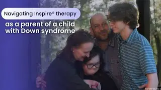 Navigating Inspire&reg; therapy as a parent of a child with Down syndrome | Auden G.'s Story