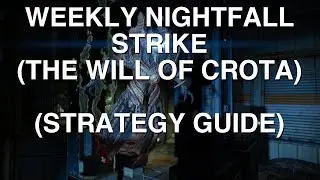 Destiny Weekly Nightfall Strike (WILL OF CROTA)