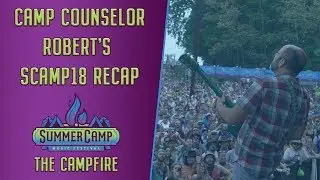 Summer Camp Music Festival 2018 RECAP (STEADY FLOW)