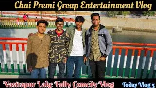 Vastrapur Lake Vlog || With College Friends || Chai Premi Vlog 